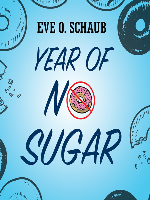 Title details for Year of No Sugar by Eve O. Schaub - Wait list